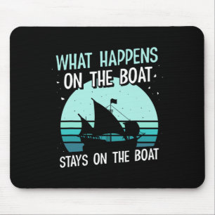 Tapis De Souris Ce Qui Se Passe Sur Le Bateau Reste Sur Le Capitai