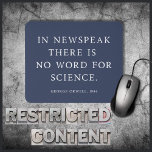 Tapis De Souris Censure de Science Free Orwell Citation<br><div class="desc">La censure de la communauté scientifique augmente de jour en jour. Une pensée libre et tournée vers l'avenir est attaquée. Cette mousepad présente une citation de George Orwell de 1984, "En newspeak, il n'y a pas de mot pour la science." Défendre nos scientifiques. Debout pour la Science. Conception par Amanda...</div>