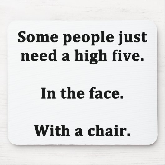 Tapis De Souris Certains ont besoin juste de hauts cinq (Devant)