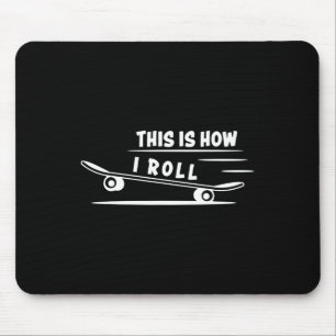 Tapis De Souris C'est ainsi que je fais du skateboard Skateboardin