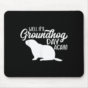 Tapis De Souris C'est bien la journée de la marmotte à nouveau drô