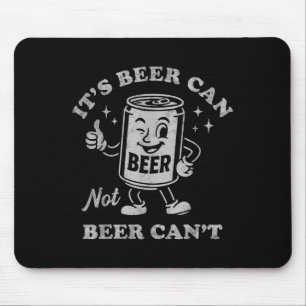 Tapis De Souris C'est Bière Peut Pas Bière Peut Pas Drôle Boire Fe