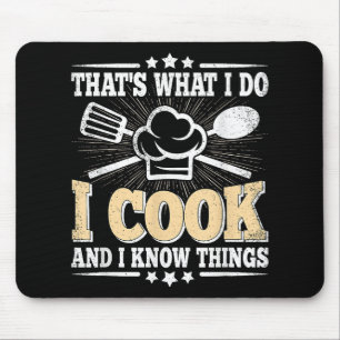 Tapis De Souris C'est ce que je fais, je cuisine et je sais que c'