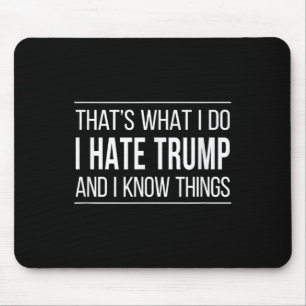 Tapis De Souris C'Est Ce Que Je Fais - Je Déteste Trump Et Je Conn