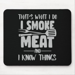 Tapis De Souris C'est ce que je fais je fume de la viande et je sa