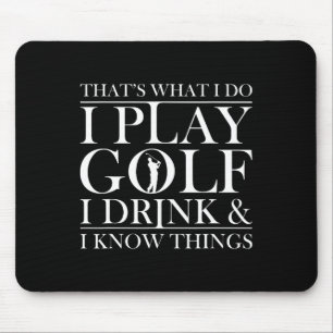 Tapis De Souris C'est ce que je fais je joue au golf je bois et je
