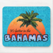 Tapis De Souris C'est mieux aux Bahamas (Devant)