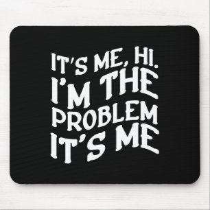 Tapis De Souris C'Est Moi Bonjour Je Suis Le Problème C'Est Moi Am