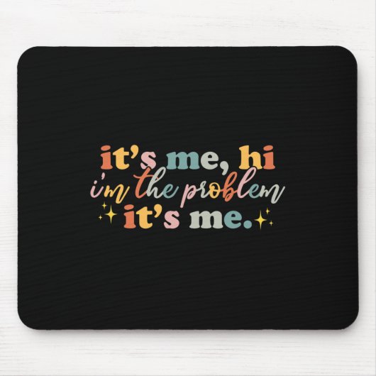 Tapis De Souris C'est moi Salut je suis le problème C'est moi amus (Devant)