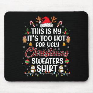 Tapis De Souris C'est mon Il fait trop chaud pour Noël laid s 3