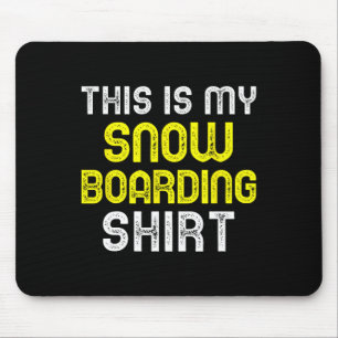 Tapis De Souris C'Est Mon Snowboard Shirt Snowboard Snowboard
