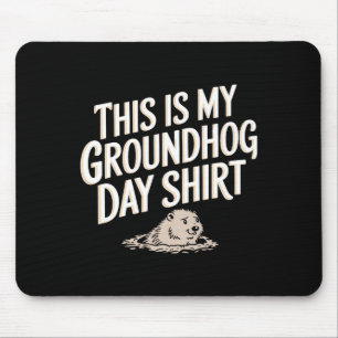 Tapis De Souris C'est mon T-shirt de jour de la marmotte Humoristi