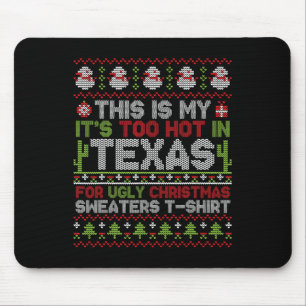 Tapis De Souris C'est mon trop chaud au Texas pour Christma laide