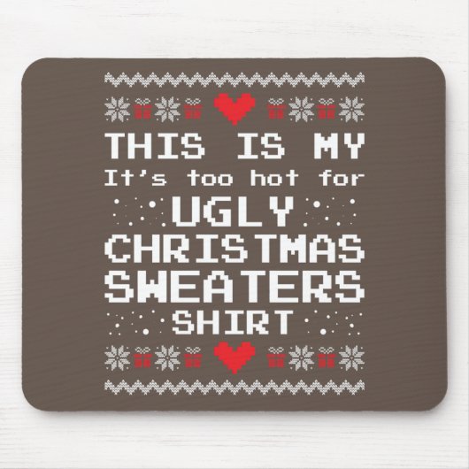Tapis De Souris C'est mon trop chaud pour un pull de Noël moche (Devant)