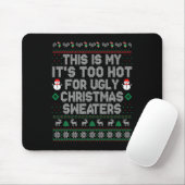 Tapis De Souris C'est mon trop chaud pour un pull de Noël moche (Avec souris)