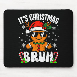 Tapis De Souris C'est Noël Bruh Mème Drôle Pain d'épice Noël T-Shi