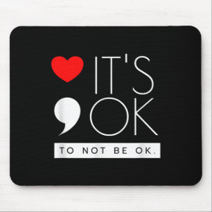 Tapis De Souris C'est Ok De Ne Pas Être Ok - Sensibilisation à la