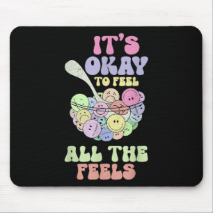 Tapis De Souris C'Est Ok De Sentir Tous Les Sentiments De Santé Me