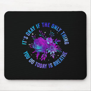 Tapis De Souris C'est Okay Si La Seule Chose Que Vous Faites Aujou
