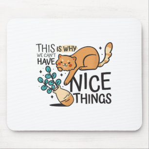 Tapis De Souris C'est pour ça qu'on ne peut pas avoir de jolies ch