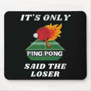 Tapis De Souris C'est seulement Ping Pong dit The Loser Table Tenn