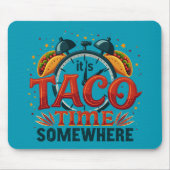 Tapis De Souris C'est Taco Time Somewhere Tex Mex Mexicain (Devant)