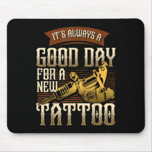 Tapis De Souris C'est Toujours Un Bon Jour Pour Un Nouveau Tatouag