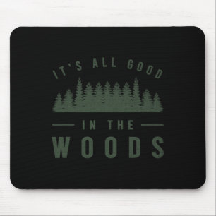 Tapis De Souris C'est Tout Bon Dans Les Bois T-Shirt Camping Rando
