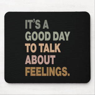 Tapis De Souris C'est un bon jour pour parler de sentiments 2