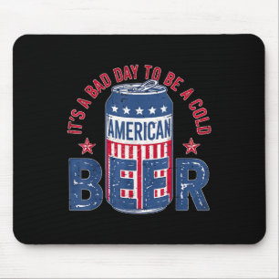 Tapis De Souris C'Est Un Mauvais Jour D'Être Une Bière Froide 4 ju