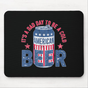 Tapis De Souris C'Est Un Mauvais Jour Pour Être Une Bière Froide,