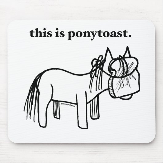 Tapis De Souris c'est un mousepad de ponytoast (Devant)