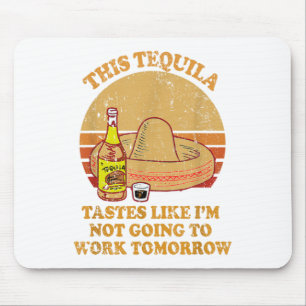 Tapis De Souris Cette Tequila Goûte Comme Moi Je Ne Vais Pas Trava