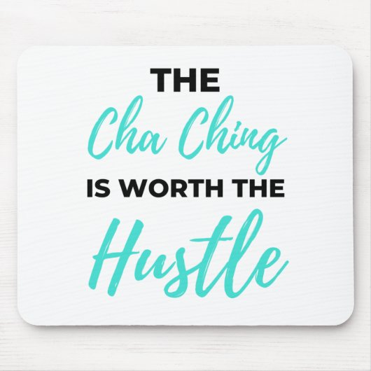 Tapis De Souris Cha Ching Is Worth The Hustle 2 (Devant)