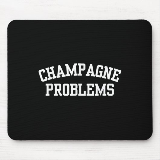 Tapis De Souris Champagne Problems Funny Quote Day Drinking Birthd (Devant)