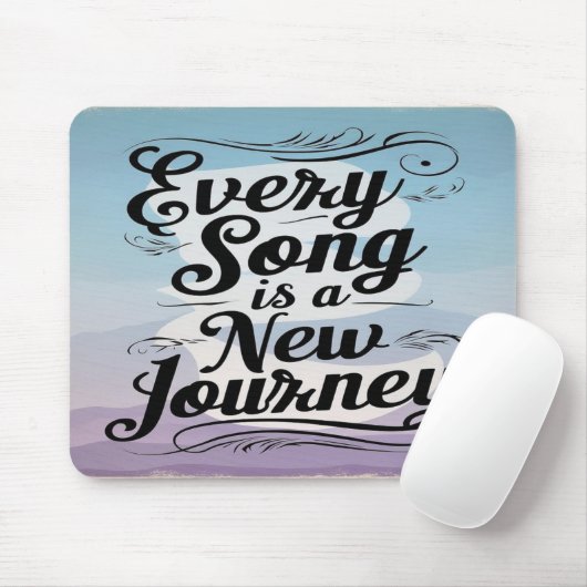 Tapis De Souris Chaque Chanson Est Un Nouveau Voyage (Avec souris)