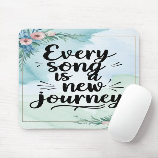 Tapis De Souris Chaque chanson est un nouveau voyage option 3 (Avec souris)