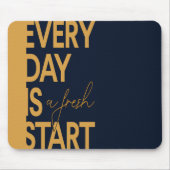 Tapis De Souris Chaque jour est un nouveau départ (Devant)