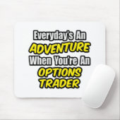 Tapis De Souris Chaque jour est une aventure...Options Trader (Avec souris)