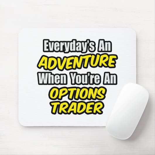 Tapis De Souris Chaque jour est une aventure...Options Trader (Avec souris)