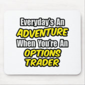 Tapis De Souris Chaque jour est une aventure...Options Trader (Devant)