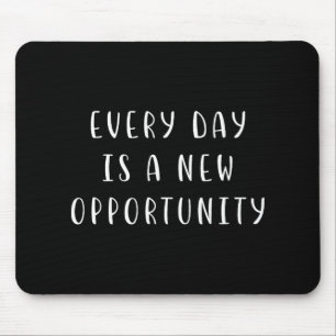 Tapis De Souris Chaque Jour Est Une Nouvelle Opportunité Phrase Mo