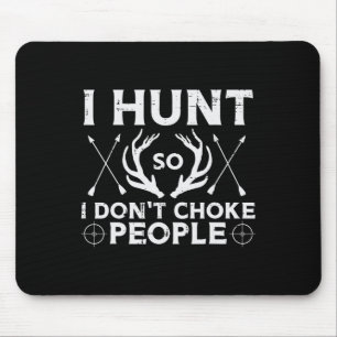 Tapis De Souris Chasse Donc Je N'Étouffe Pas Les Gens Drôle Chasse