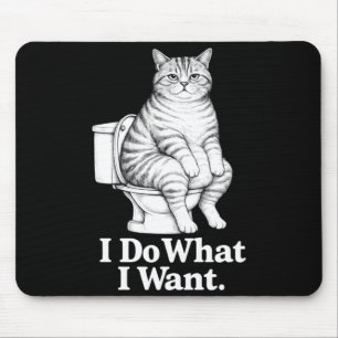 Tapis De Souris Chat Drôle Je Fais Ce Que Je Veux Toilette Humour