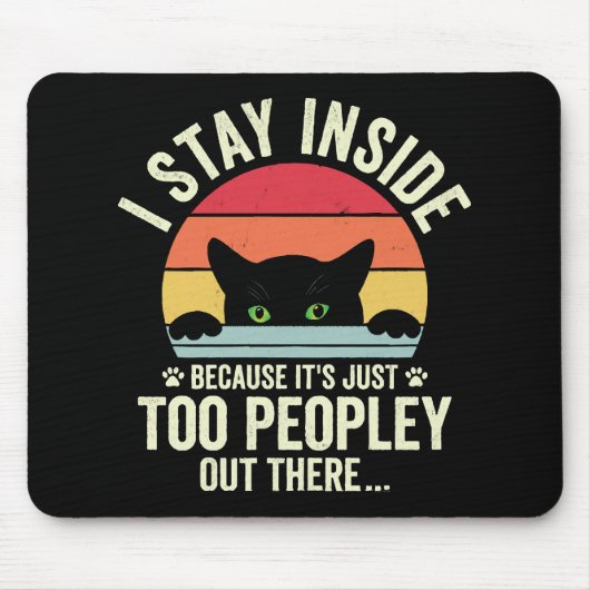 Tapis De Souris Chat Drôle Je Reste À L'Intérieur Parce Que C'Est (Devant)