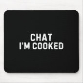 Tapis De Souris Chat I'm Cooked Funny I'm Cooked Meme Humor  (Devant)