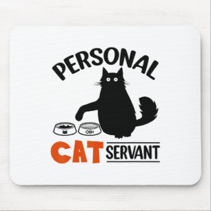Tapis De Souris Chat noir amusant Serviteur de chat personnel