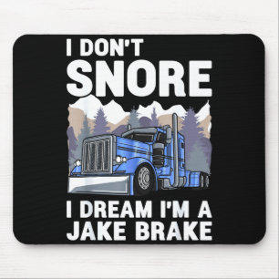 Tapis De Souris Chauffeur de Camion Je Ne Ronfle Pas Je Rêve D'Êtr