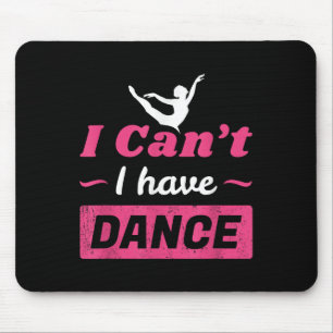 Tapis De Souris Chemise de danse, Filles que je ne peux pas avoir