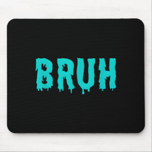 Tapis De Souris Chemises Drôles de citations Bruh pour hommes femm